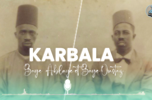 KARBALA RACONTE & CHANTE PAR BAYE ABLAYE ET BAYE MAGOUMKEUR